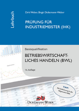 Industriemeister - Lehrbuch: Betriebswirtschaftslehre / Betriebswirtschaftliches Handeln - Birgit Dickemann-Weber, Dirk Weber