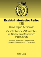 Geschichte des Weinrechts im Deutschen Kaiserreich (1871-1918) - Ulrike Bernhardt