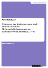 Klonierung der Kodierungssequenz der kleinen Einheit der Methylamin-Dehydrogenase aus Hyphomicrobium zavarzinii ZV 580 -  Romy Br&auml;utigam
