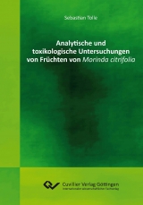 Analytische und toxikologische Untersuchungen von Fr&uuml;chten von Morinda citrifolia - Sebastian Tolle