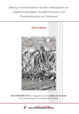 Bildung von KOH-l&ouml;slichem Fluorid in Abh&auml;ngigkeit von Applikationsh&auml;ufigkeit, Fluoridkonzentration und Fluoridverbindung von Zahnpasten - Ayla &Uuml;sk&uuml;dar