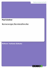 Kernenergie/Kernkraftwerke -  Paul Lindner