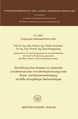 Entwicklung eines Systems zur optimalen zweidimensionalen Verschnittoptimierung in der Einzel- und Kleinserienanfertigung mit Hilfe dialogfähiger Rechenanlagen - Walter Eversheim