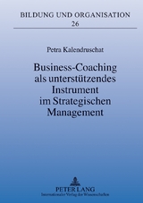 Business-Coaching als unterst&uuml;tzendes Instrument im Strategischen Management - Petra Kalendruschat