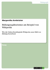 Bildungsegalitarismus am Beispiel von Wikipedia - Margaretha Armbr&uuml;ster