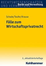 F&auml;lle zum Wirtschaftsprivatrecht - Georg Friedrich Schade, Andreas Teufer, Sebastian Krause