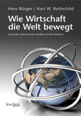 Wie Wirtschaft die Welt bewegt - Hans B&uuml;rger, Kurt W. Rothschild