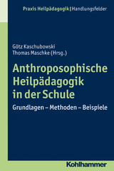 Anthroposophische Heilp&auml;dagogik in der Schule - G&ouml;tz Kaschubowski, Thomas Maschke