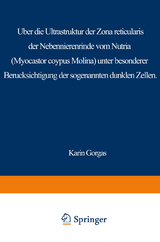 &Uuml;ber die Ultrastruktur der Zona reticularis der Nebennierenrinde vom Nutria (Myocastor coypus Molina) unter besonderer Ber&uuml;cksichtigung der sog. dunklen Zellen - K. Gorgas