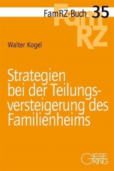 Strategien bei der Teilungsversteigerung des Familienheims - Kogel, Walter
