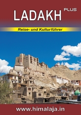 LADAKH plus: Reise- und Kulturführer über Ladakh und die angrenzenden Regionen Changthang, Nubra, Purig, Zanskar (Himalaja / Himalaya) - 