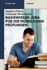 Basiswissen Jura f&uuml;r die m&uuml;ndlichen Pr&uuml;fungen - Stephan P&ouml;tters, Christoph Werkmeister