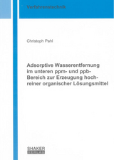 Adsorptive Wasserentfernung im unteren ppm- und ppb-Bereich zur Erzeugung hochreiner organischer L&ouml;sungsmittel - Christoph Pahl