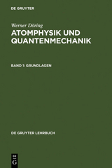 Werner D&ouml;ring: Atomphysik und Quantenmechanik / Grundlagen - Werner D&ouml;ring