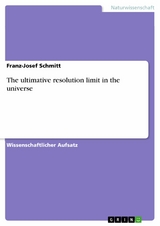 The ultimative resolution limit in the universe -  Franz-Josef Schmitt