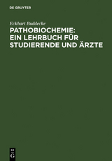 Pathobiochemie : Ein Lehrbuch f&uuml;r Studierende und &Auml;rzte - Eckhart Buddecke