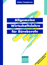 Allgemeine Wirtschaftslehre f&uuml;r B&uuml;roberufe - Michael J. Sch&auml;fer, Rudolf E Kamphausen