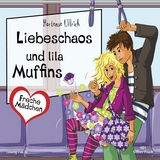 Freche M&auml;dchen: Liebeschaos und lila Muffins - Hortense Ullrich