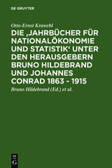 Die 'Jahrb&uuml;cher f&uuml;r National&ouml;konomie und Statistik' unter den Herausgebern Bruno Hildebrand und Johannes Conrad 1863 - 1915 - Otto-Ernst Krawehl