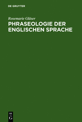 Phraseologie der englischen Sprache - Rosemarie Gl&auml;ser