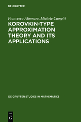 Korovkin-type Approximation Theory and Its Applications - Francesco Altomare, Michele Campiti