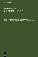 Adolf Brenneke: Archivkunde / Ein Beitrag zur Theorie und Geschichte des europ&auml;ischen Archivwesens - Adolf Brenneke
