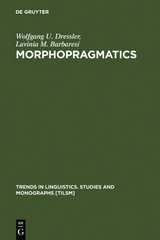 Morphopragmatics - Wolfgang U. Dressler, Lavinia M. Barbaresi