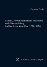 Familie, verwandtschaftliche Netzwerke und Klassenbildung im l&auml;ndlichen Westfalen (1750-1874) - Christine Fertig