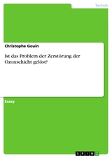 Ist das Problem der Zerst&ouml;rung der Ozonschicht gel&ouml;st? - Christophe Gouin