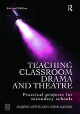 Teaching Classroom Drama and Theatre - Lewis, Martin; Rainer, John