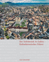 Der Stiftsbezirk St. Gallen - Kulturhistorischer F&uuml;hrer - Josef Gr&uuml;nenfelder