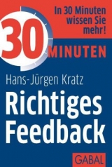 30 Minuten Richtiges Feedback - Hans-J&uuml;rgen Kratz