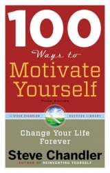 100 Ways to Motivate Yourself - Chandler, Steve
