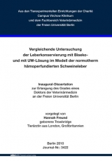 Vergleichende Untersuchung der Leberkonservierung mit Biseko-und mit UW-L&ouml;sung im Modell der normotherm h&auml;moperfundierten Schweineleber - Hannah Freund