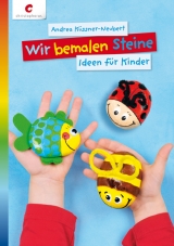 Wir bemalen Steine - Andrea K&uuml;ssner-Neubert