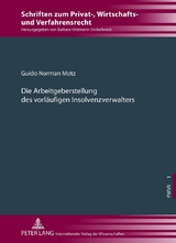 Die Arbeitgeberstellung des vorl&auml;ufigen Insolvenzverwalters - Guido Norman Motz
