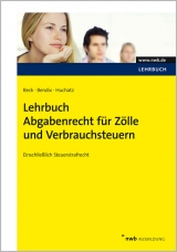 Lehrbuch Abgabenrecht f&uuml;r Z&ouml;lle und Verbrauchsteuern