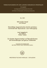 Gewichtige Approximation durch variationsvermindernde Operatoren vom Faltungstyp. Zur besten Approximation auf Banachr&auml;umen mit Anwendungen auf ganze Funktionen - Rolf Joachim Nessel