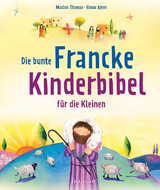 Die bunte Francke-Kinderbibel f&uuml;r die Kleinen - Marion Thomas