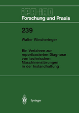 Ein Verfahren zur reportbasierten Diagnose von technischen Maschinenst&ouml;rungen in der Instandhaltung - Walter Wincheringer
