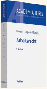 Arbeitsrecht - Manfred L&ouml;wisch, Georg Caspers, Steffen Klumpp