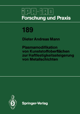 Plasmamodifikation von Kunststoffoberfl&auml;chen zur Haftfestigkeitssteigerung von Metallschichten - Dieter A. Mann
