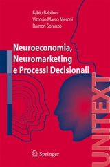 Neuroeconomia, Neuromarketing e Processi Decisionali - Fabio Babiloni, Vittorio Meroni, Ramon Soranzo