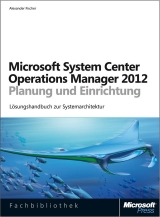 Microsoft System Center Operations Manager 2012 - Planung und Einrichtung - Alexander Fischer