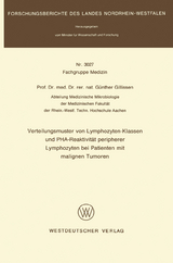 Verteilungsmuster von Lymphozyten-Klassen und PHA-Reaktivit&auml;t peripherer Lymphozyten bei Patienten mit malignen Tumoren - G&uuml;nther Gillissen