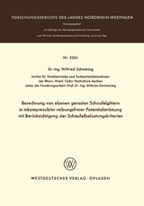 Berechnung von ebenen geraden Schaufelgittern in inkompressibler reibungsfreier Potentialströmung mit Berücksichtigung der Schaufelbelastungskriterien - Winfried Schwering