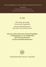 Beitrag zur Beurteilung des Zementsteingef&uuml;ges in Abh&auml;ngigkeit von der Mahlfeinheit dem Wasserzementwert und der Hydratationstemperatur - Udo Ludwig