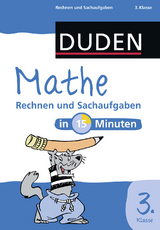 Mathe in 15 Minuten &ndash; Rechnen und Sachaufgaben 3. Klasse