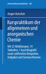 Kurspraktikum der allgemeinen und anorganischen Chemie - Armin Schneider, J&uuml;rgen Kutscher