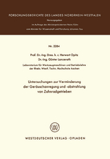 Untersuchungen zur Verminderung der Ger&auml;uschanregung und -abstrahlung von Zahnradgetrieben - Herwart Opitz